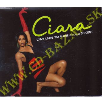 Ciara - Can´t Leave ´Em Alone